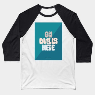 God Dwells Here Baseball T-Shirt